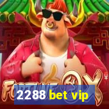 2288 bet vip